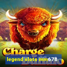 legend slots mm678